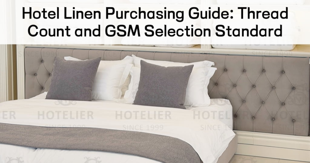 Hotel Linen Purchasing Guide: Thread Count And GSM Selection Standard