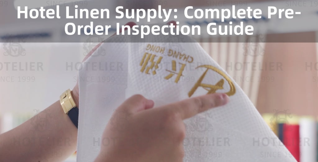 Hotel Linen Supply: Complete Pre-Order Inspection Guide