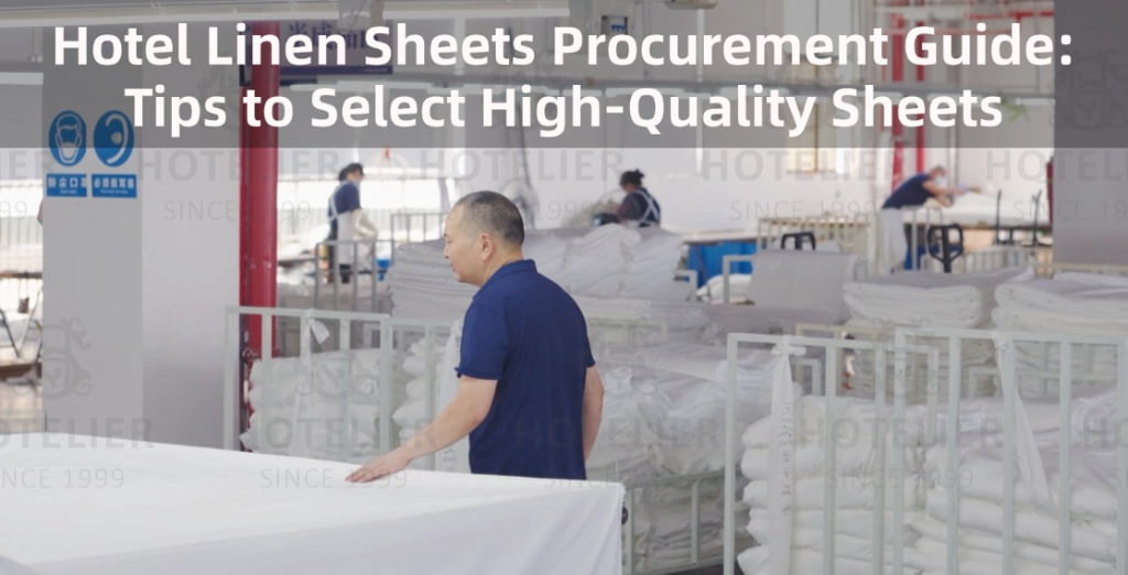 Hotel Linen Sheets Procurement Guide: Tips To Select High-Quality Sheets