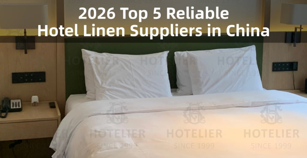 2026 Top 5 Reliable Hotel Linen Suppliers in China